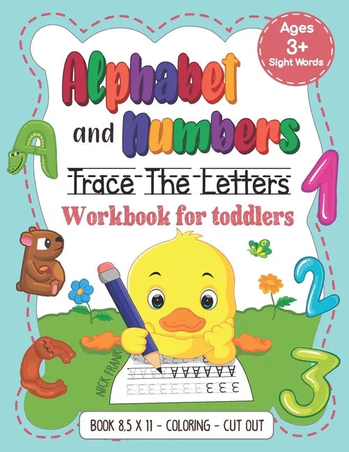 Alphabet and Numbers: Trace the Letters Workbook for Toddlers. Age 3+ (8,5x11, Coloring, Cut out): Pre k, Kindergarten, 1st Grade and Kids - Paperback