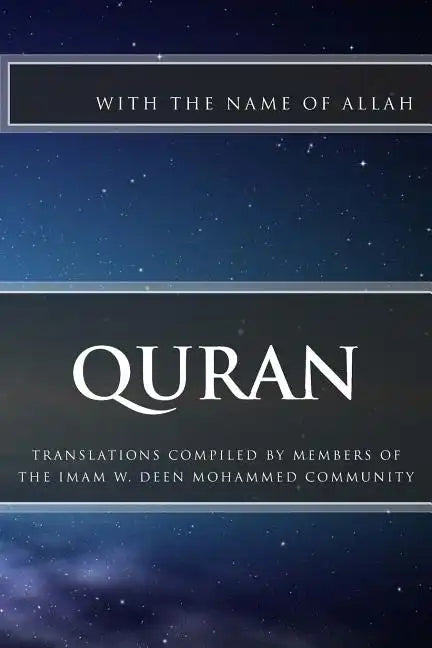 Quran: Translations Compiled by Members of the Imam W.D. Mohammed Community - Paperback
