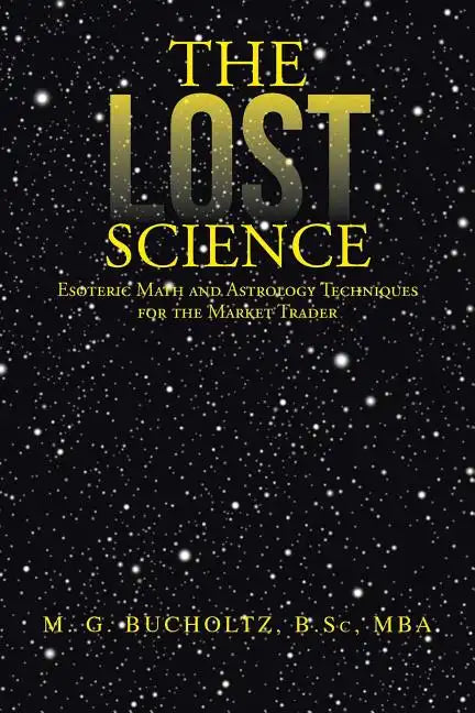 The Lost Science: Esoteric Math and Astrology Techniques for the Market Trader - Paperback