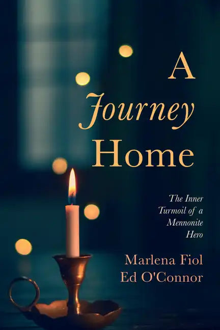 A Journey Home: The Inner Turmoil of a Mennonite Hero - Paperback