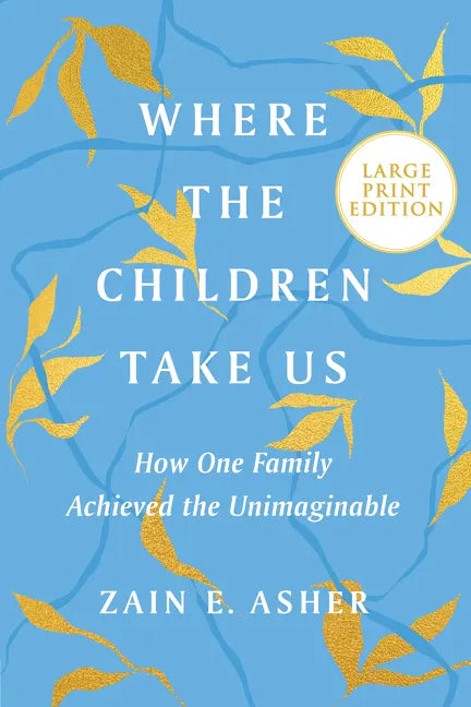 Where the Children Take Us: How One Family Achieved the Unimaginable - Paperback