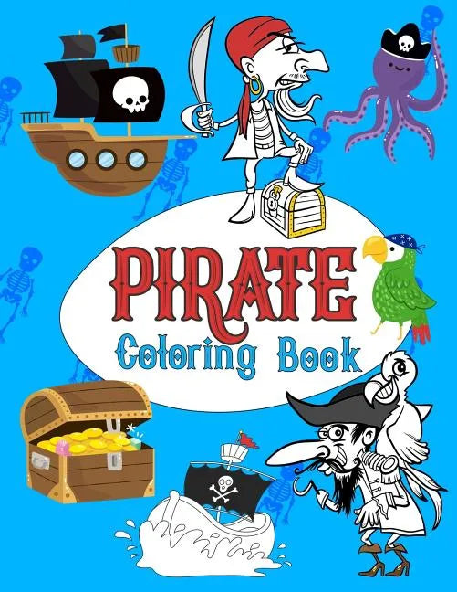 Pirate Coloring Book: Pirates Colouring Books for kids, More Than 30 High Quality Designs About Pirates, Ships..., (First Colouring Books) - Paperback