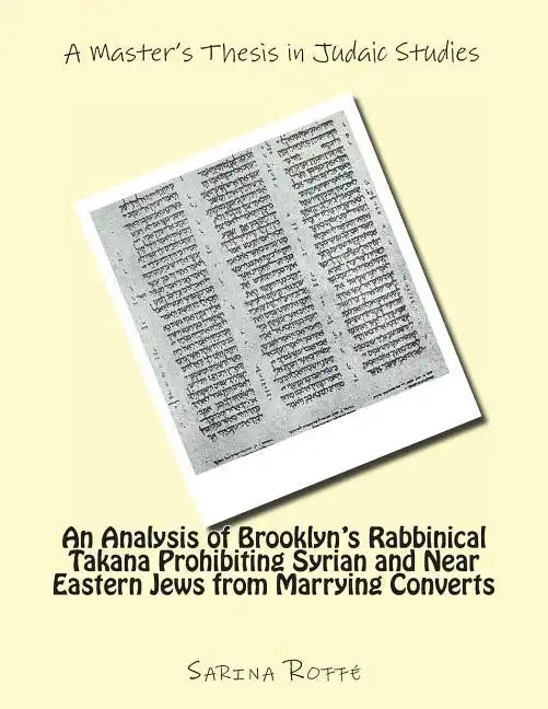 An Analysis of Brooklyn's Rabbinical Takana Prohibiting Syrian and Near Eastern Jew from Marrying Converts - Paperback