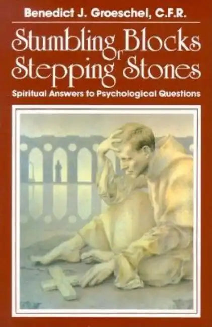 Stumbling Blocks or Stepping Stones: Spiritual Answers to Psychological Questions - Paperback