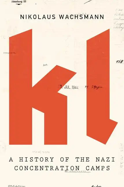 KL: A History of the Nazi Concentration Camps - Paperback