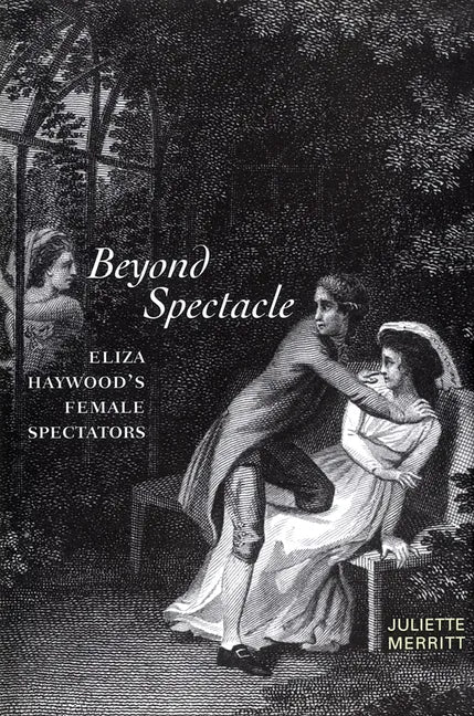 Beyond Spectacle: Eliza Haywood's Female Spectators - Paperback