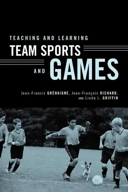 Teaching and Learning Team Sports and Games - Paperback