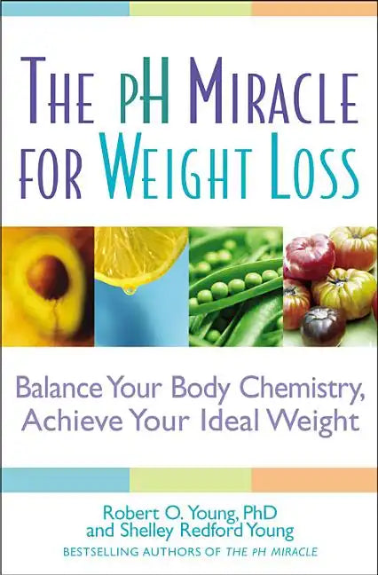 pH Miracle for Weight Loss: Balance Your Body Chemistry, Achieve Your Ideal Weight - Paperback