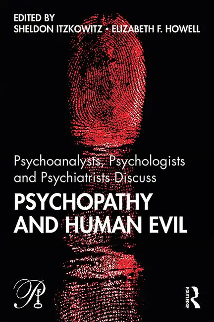Psychoanalysts, Psychologists and Psychiatrists Discuss Psychopathy and Human Evil - Paperback