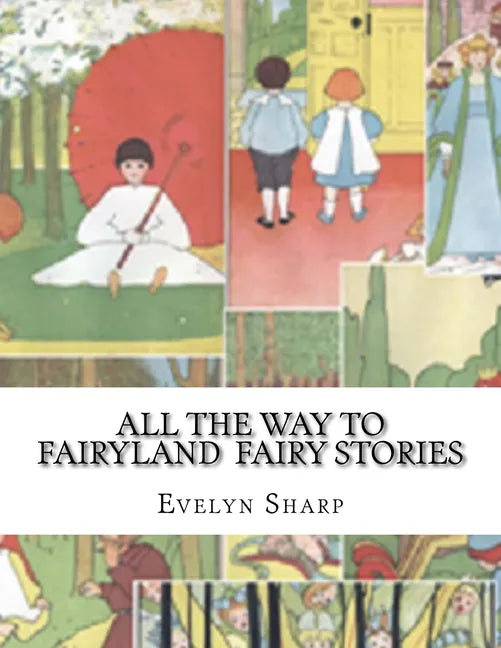 All the Way to Fairyland Fairy Stories - Paperback