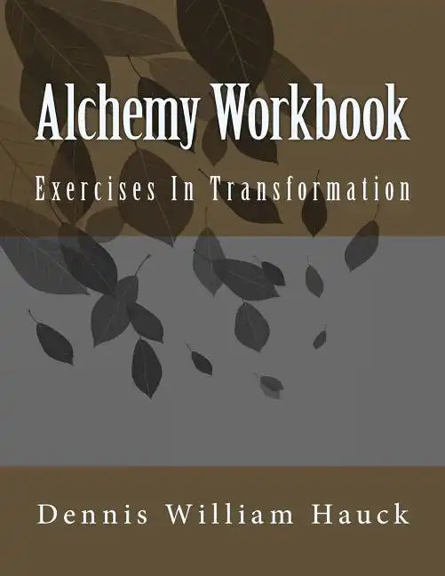 Alchemy Workbook: Exercises In Transformation - Paperback