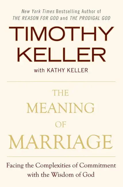 The Meaning of Marriage: Facing the Complexities of Commitment with the Wisdom of God - Hardcover