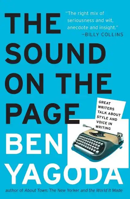 The Sound on the Page: Great Writers Talk about Style and Voice in Writing - Paperback