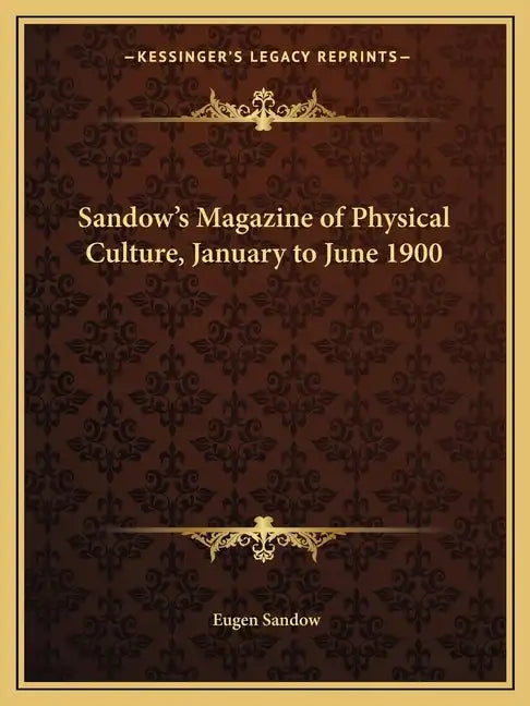 Sandow's Magazine of Physical Culture, January to June 1900 - Paperback