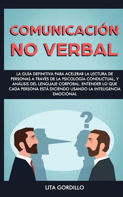 Comunicación no verbal: La guía definitiva para acelerar la lectura de personas a través de la psicología conductual, y análisis del lenguaje - Paperback