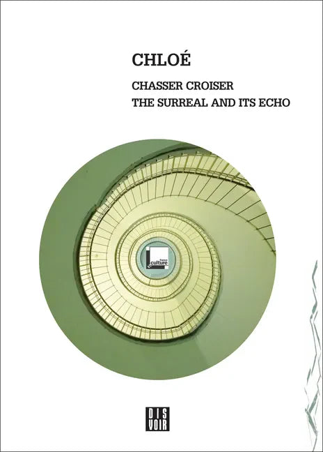 Chloe: Chasser Croiser: The Surreal and Its Echo - Paperback
