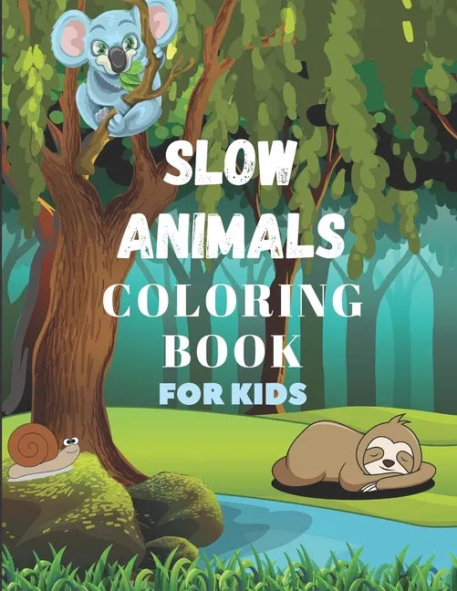Slow Animal Coloring Book for Kids: Coloring five slow animals & provide information about them& Useful and fun for children ages 4-12 - Paperback