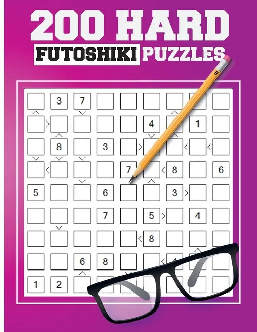 200 Hard Futoshiki Puzzles: Japanese Puzzles Book - Paperback