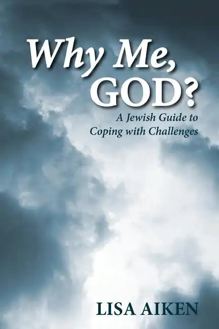 Why Me, God?: A Jewish Guide to Coping with Challenges - Paperback