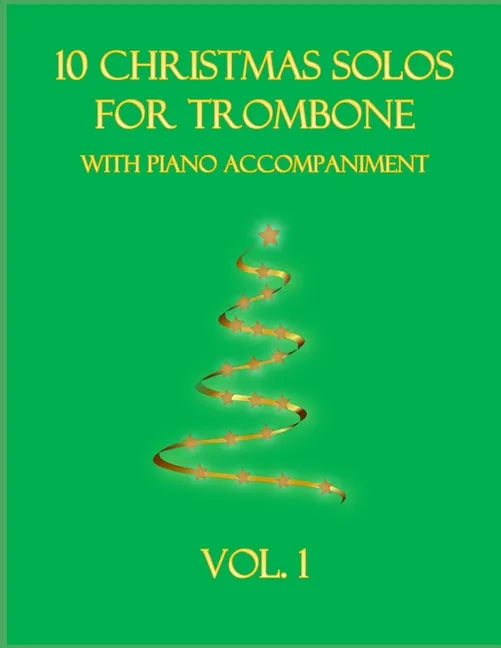 10 Christmas Solos for Trombone with Piano Accompaniment: Vol. 1 - Paperback