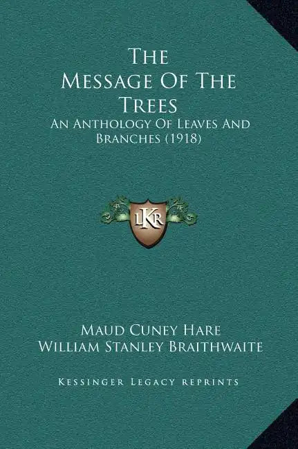 The Message of the Trees: An Anthology of Leaves and Branches (1918) - Hardcover