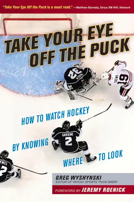 Take Your Eye Off the Puck: How to Watch Hockey by Knowing Where to Look - Paperback