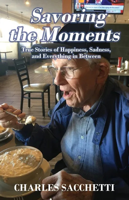 Savoring the Moments: True Stories of Happiness, Sadness, and Everything in Between - Paperback
