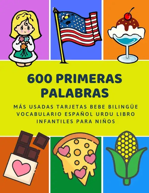 600 Primeras Palabras Más Usadas Tarjetas Bebe Bilingüe Vocabulario Español Urdu Libro Infantiles Para Niños: Aprender imaginario diccionario básico d - Paperback