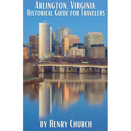 Arlington, Virginia: Historical Guide for Travelers - Paperback