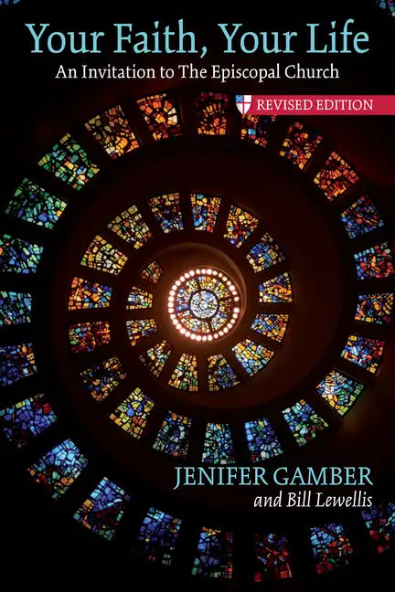 Your Faith, Your Life: An Invitation to the Episcopal Church, Revised Edition - Paperback