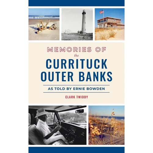 Memories of the Currituck Outer Banks: As Told by Ernie Bowden - Hardcover