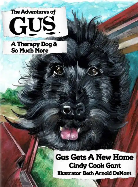 The Adventures of Gus: A Therapy Dog and So Much More: Gus Gets a New Home - Hardcover