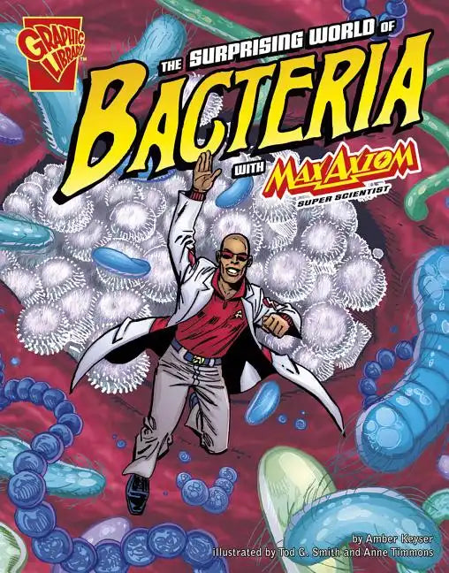 The Surprising World of Bacteria with Max Axiom, Super Scientist - Paperback