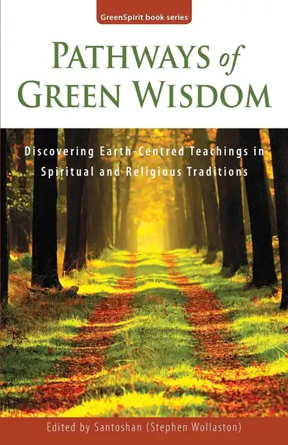Pathways of Green Wisdom: Discovering Earth Centred Teachings in Spiritual and Religious Traditions - Paperback