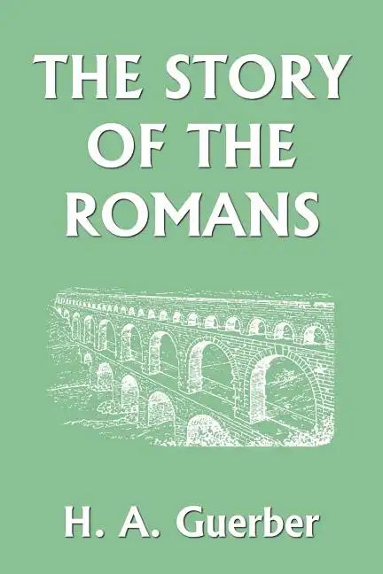 The Story of the Romans (Yesterday's Classics) - Paperback
