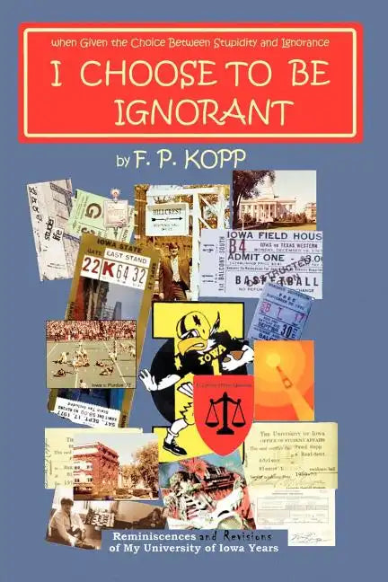 I Choose to Be Ignorant - Paperback