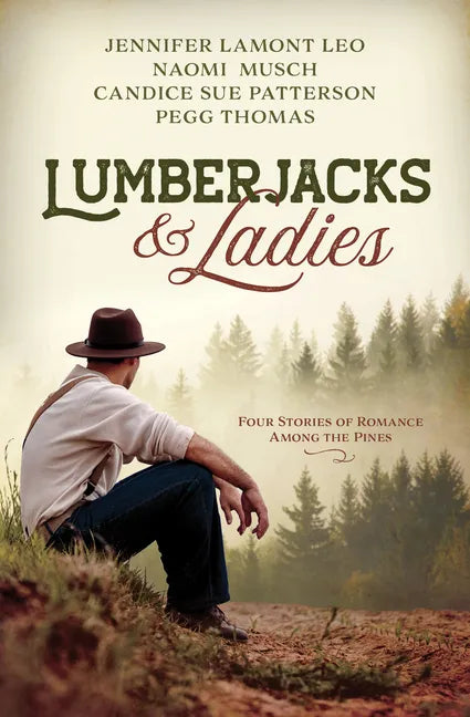 Lumberjacks and Ladies: 4 Historical Stories of Romance Among the Pines - Paperback