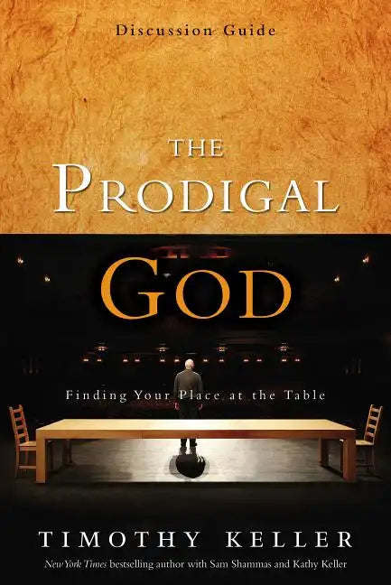 The Prodigal God Discussion Guide: Finding Your Place at the Table - Paperback