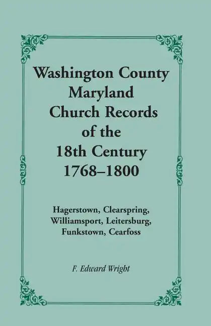 Washington County [Maryland] Church Records of the 18th Century, 1768-1800 - Paperback