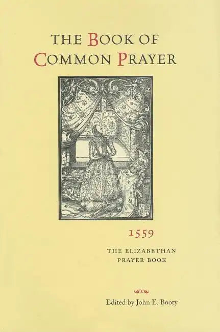 The Book of Common Prayer, 1559: The Elizabethan Prayer Book - Hardcover