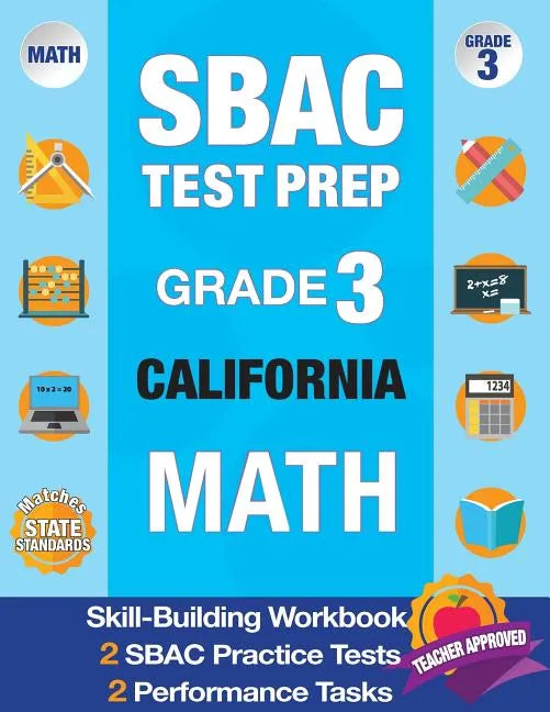 Sbac Test Prep Grade 3 California Math: Workbook and 2 Sbac Practice Tests, Caaspp California Test Grade 3, Caaspp Practice Test, California Math Grad - Paperback