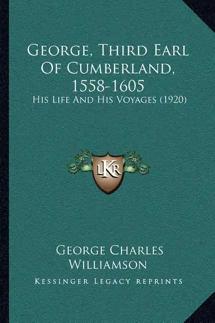 George, Third Earl Of Cumberland, 1558-1605: His Life And His Voyages (1920) - Paperback