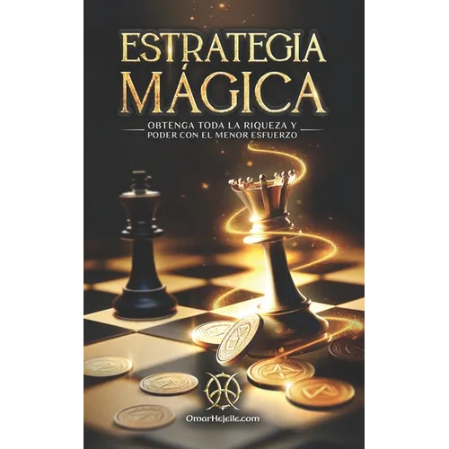 Estrategia M?gica: Obtenga Toda La Riqueza Y Poder Con El Menor Esfuerzo - Paperback