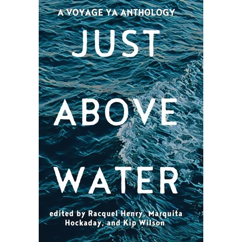 Just Above Water: A YA Anthology - Hardcover
