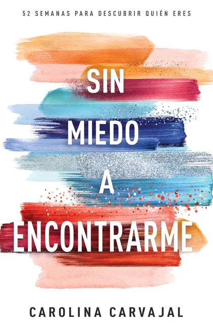 Sin Miedo a Encontrarme: 52 Semanas Para Descubrir Quién Eres - Paperback