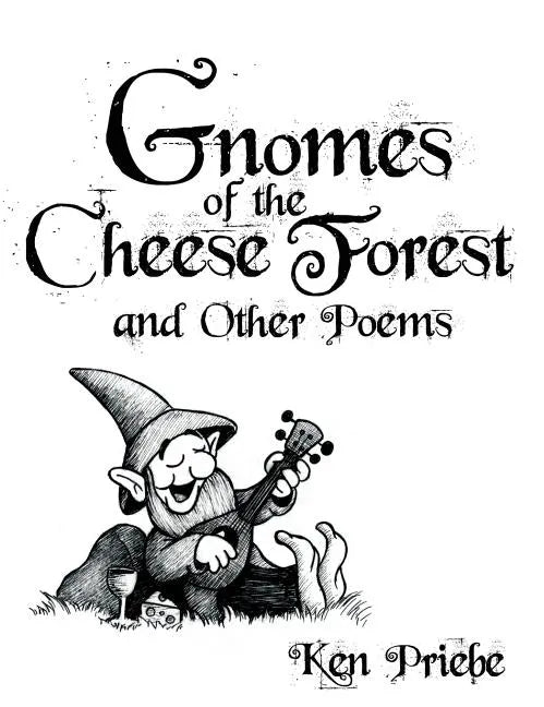 Gnomes of the Cheese Forest and Other Poems - Hardcover