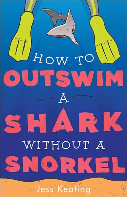 How to Outswim a Shark Without a Snorkel - Paperback
