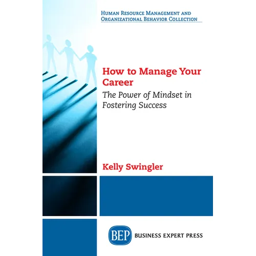 How to Manage Your Career: The Power of Mindset in Fostering Success - Paperback