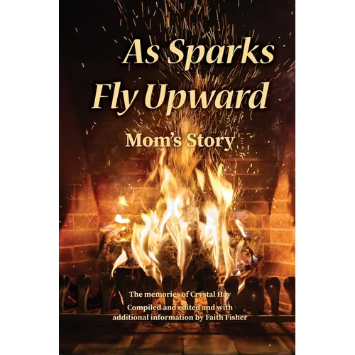 As Sparks Fly Upward: Mom's Story - Paperback