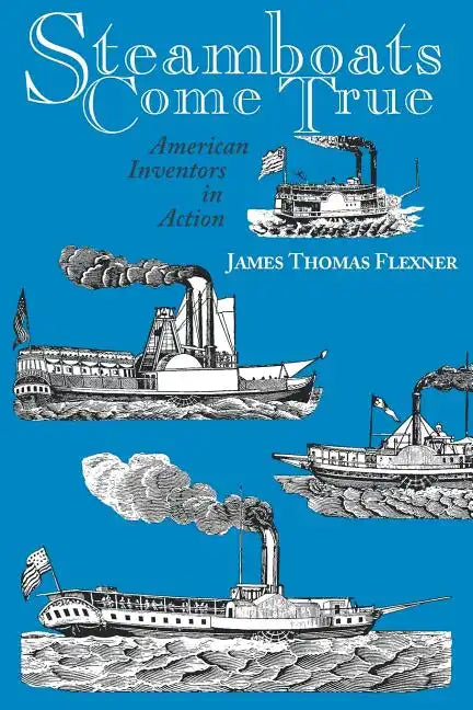 Steamboats Come True: American Inventors in Action - Paperback